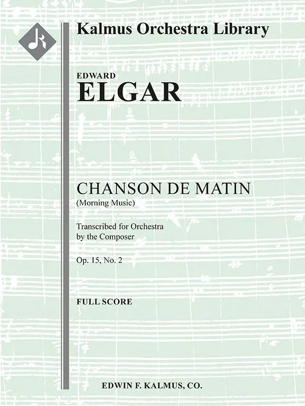 Chanson de Matin, Op. 15/2 [composer's transcription]: Full Orchestra, Ensemble Works Conductor Score