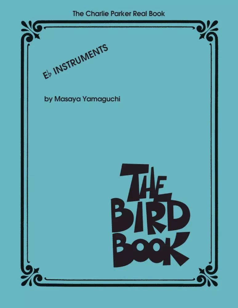 The Charlie Parker Real Book The Bird Book E Flat Instruments
