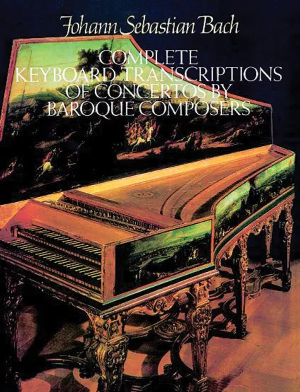 Complete Keyboard Transcriptions of Concertos by Baroque Composers: Piano Book