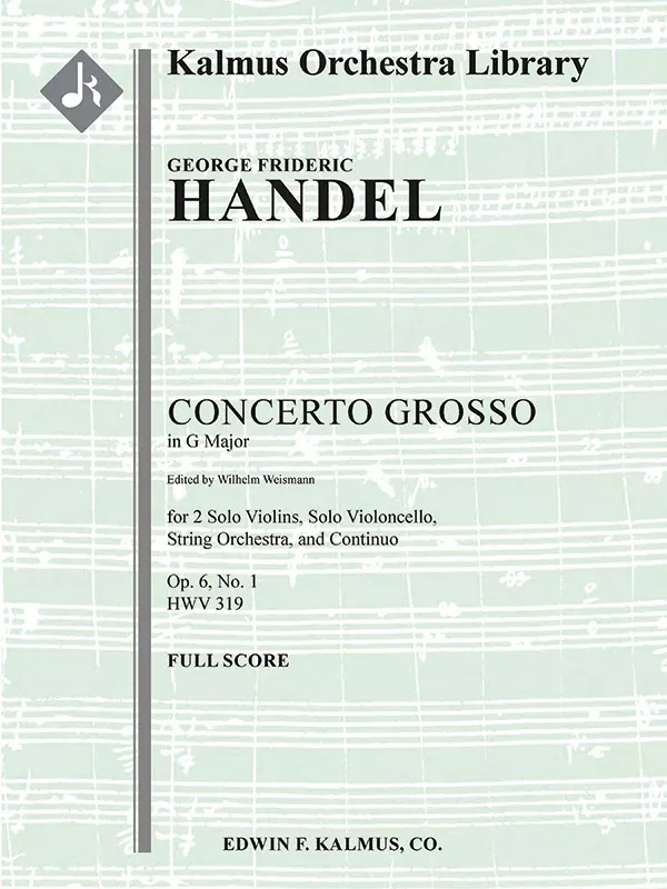 Concerto Grosso in G, Op. 6, No. 1, HWV 319: String Orchestra, Solo Strings with Ensemble, Conductor Score (EDWIN F KALMUS)