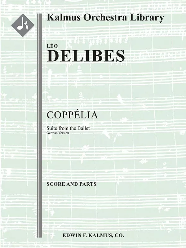Coppelia: Suite from the Ballet - German version: Full Orchestra, Ensemble Works Conductor Score & Parts