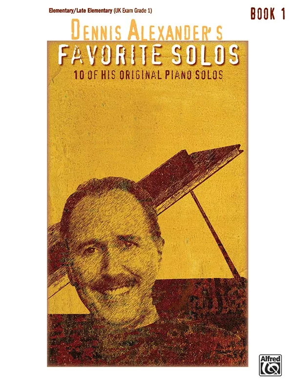 Dennis Alexander's Favorite Solos, Book 1: Piano Book