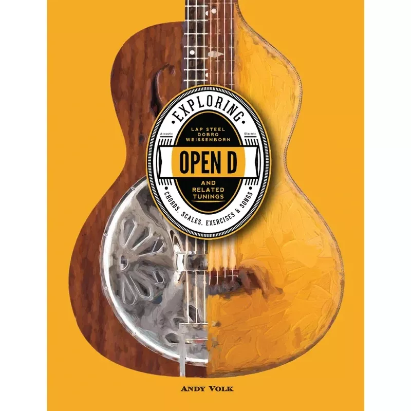 Exploring Open D & Related Tunings: Chords, Scales, Exercises & Songs