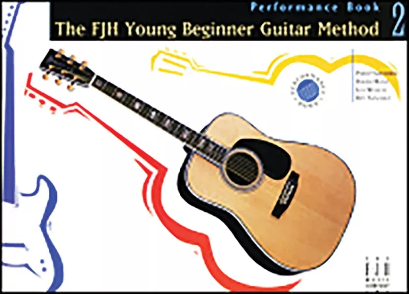 The FJH Young Beginner Guitar Method, Performance Book 2: Late Elementary Guitar Book