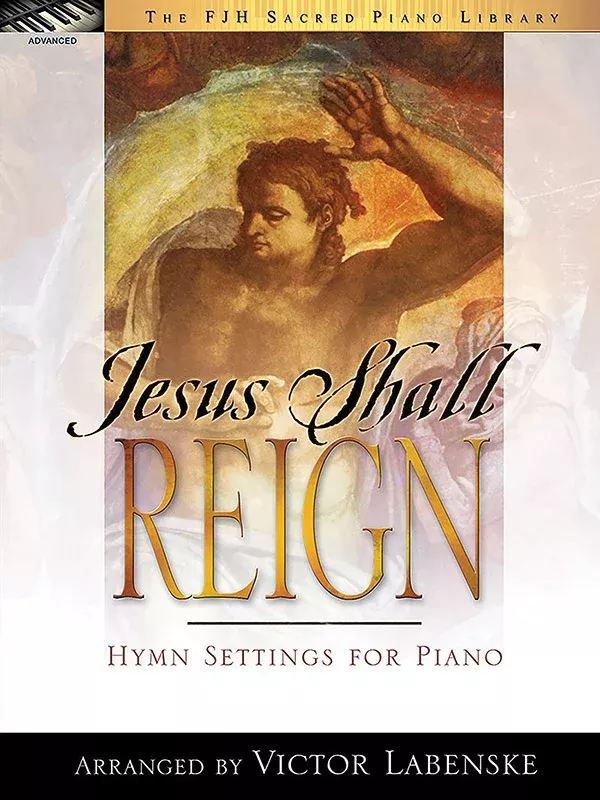 Jesus Shall Reign: Advanced Piano Book