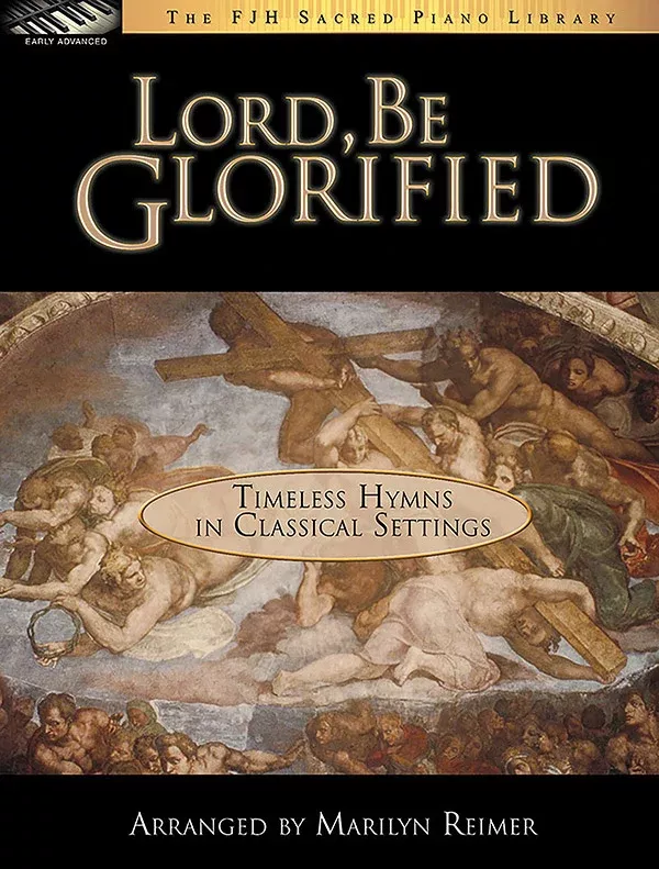 Lord, Be Glorified: Early Advanced Piano Book