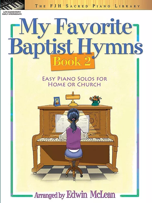 My Favorite Baptist Hymns, Book 2: Late Elementary/Early Intermediate Piano Book