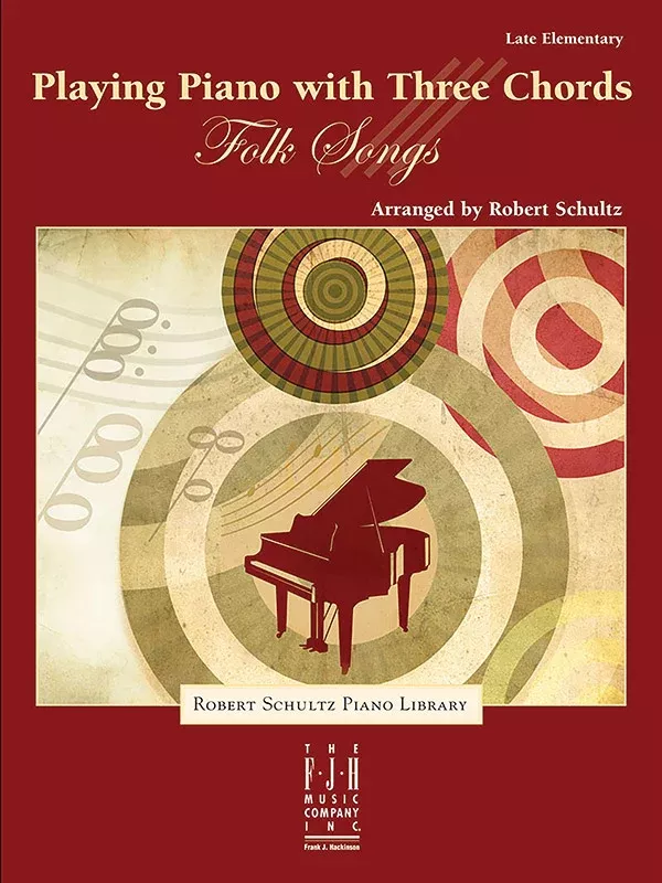 Playing the Piano with Three Chords: Folk Songs: Piano Book