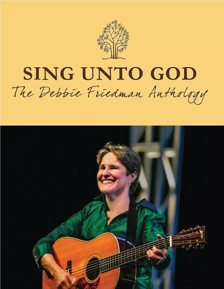 Sing Unto God The Debbie Friedman Anthology