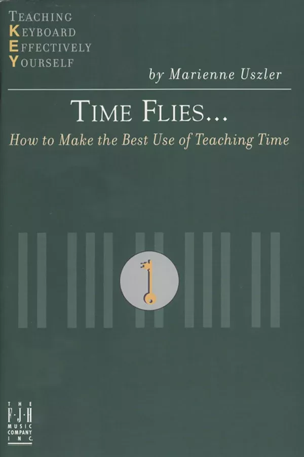 Time Flies... How to Make the Best Use of Teaching Time: Teaching Material Piano Book