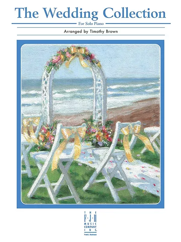 The Wedding Collection: Intermediate/Late Intermediate Piano Book