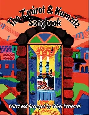 THE ZMIROT AND KUMZITZ SONGBOOK